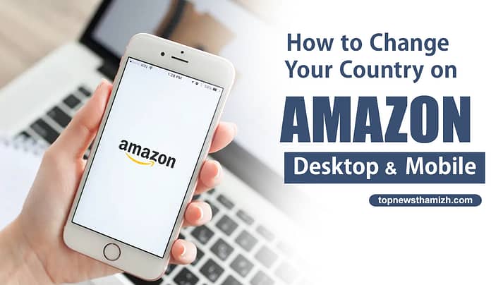 How to Change Your Country on Amazon (Desktop & Mobile)